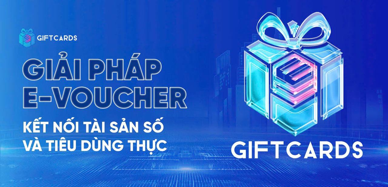 Giftcards: Giải pháp E-Voucher kết nối tài sản số và tiêu dùng thực